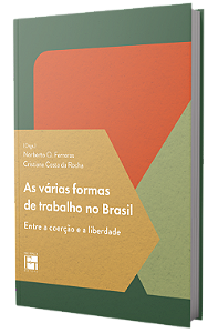 As várias formas de trabalho no Brasil: entre a coerção e a liberdade