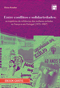 E-book "Entre conflitos e solidariedades: as trajetórias de militância das mulheres exiladas na França e em Portugal (1973-1987)"