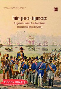 E-book "Entre Penas e Impressos: a experiência política de exilados liberais na Europa e no Brasil (1826-1837)"