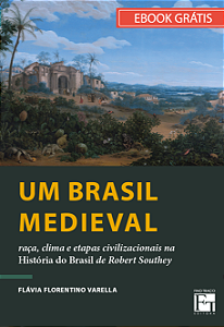 E-book "Um Brasil Medieval: raça, clima e etapas civilizacionais na História do Brasil de Robert Southey"