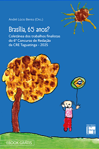 Brasília, 65 anos?: coletânea dos trabalhos finalistas do 6º concurso de redação da CRE Taguatinga - 2025