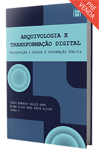 Arquivologia e transformação digital: preservação e acesso à informação pública