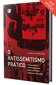O antissemitismo prático: o passado foi enterrado vivo e pode retornar a qualquer momento