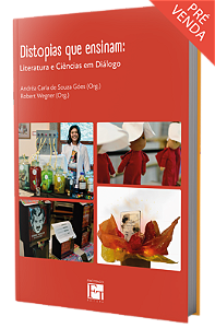 Distopias que ensinam: literatura e ciências em diálogo