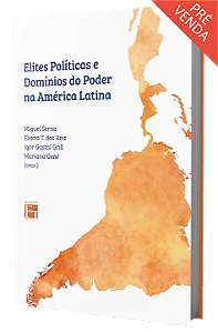 Elites políticas e domínios do poder na América Latina