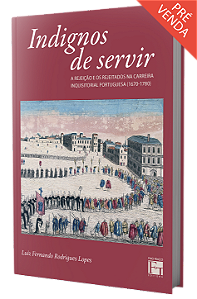 Indignos de servir: a rejeição e os rejeitados na carreira inquisitorial portuguesa (1670-1780)