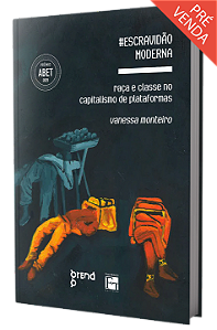 #Escravidão Moderna: raça e classe no capitalismo de plataformas