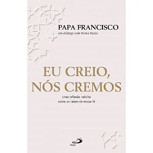 Eu Creio, Nós Cremos, Papa Francisco