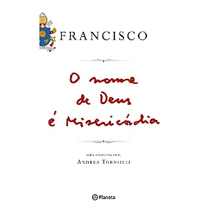 Francisco, O nome de Deus é Misericórdia
