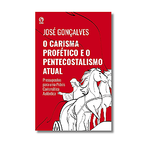 O Carisma Profético e o Pentecostalismo Atual