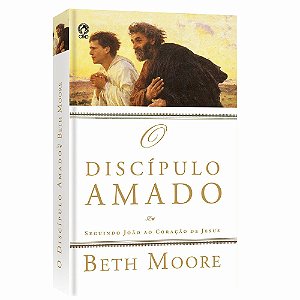 O Discípulo Amado-Beth Moore