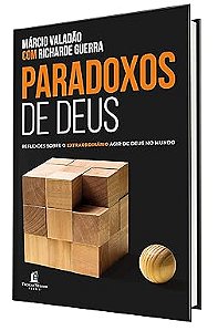 Paradoxos de Deus: Reflexos sobre o louco agir de Deus no mundo