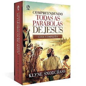 Compreendendo Todas as Parábolas de Jesus