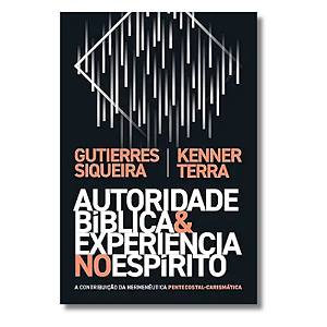 Autoridade Bíblica e Experiência No Espírito