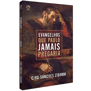 Evangelhos que Paulo Jamais Pregaria