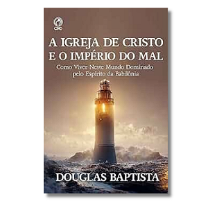A Igreja de Cristo e o Império do Mal