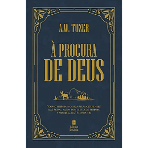 À Procura de Deus - A. W. Tozer Edição Capa Dura