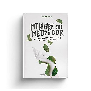 Milagre em meio à dor - Livro físico