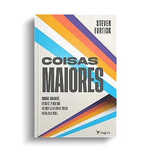 Livro Coisas Maiores Steven Furtick