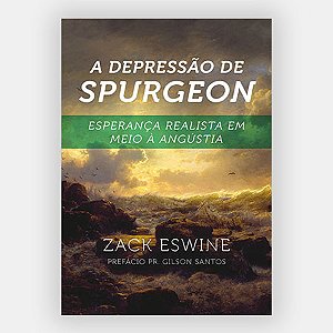 A Depressão de Spurgeon - Esperança em Meio à Angústia