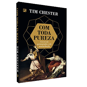 Livro Com Toda Pureza - Tim Chester