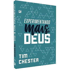 Livro Experimentando Mais de Deus - Tim Chester