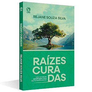 Raízes Curadas - Livro de Rejane Souza Silva