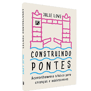 Construindo Pontes - Livro Aconselhamento Bíblico