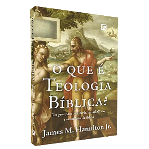 O que é Teologia Bíblica? – Guia Completo
