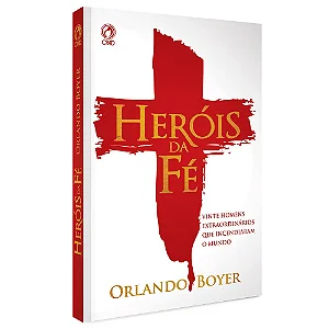 Heróis da Fé Orlando Boyer Livro
