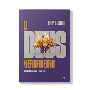 Livro O Deus Verdadeiro Chip Ingram