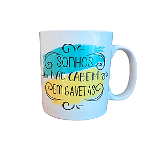 Caneca Porcelana 320 ml -Sonhos Não Cabem Em Gavetas