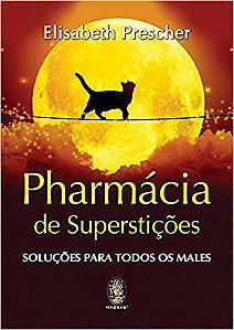 Pharmácia de superstições: Soluções para todos os males