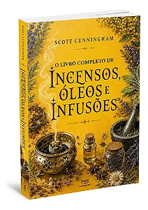 O Livro Completo De Incensos, Óleos E Infusões