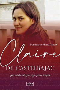 Claire de Castelbajac - Que minha alegria seja para sempre