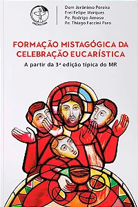 Formação Mistagógica da Celebração Eucarística a partir da 3ª Edição Típica do Missal Romano