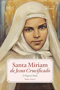Santa Miriam de Jesus Crucificado - O pequeno nada