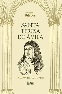 Santa Teresa de Ávila - William Thomas Walsh