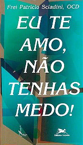 Eu te amo, não tenhas medo