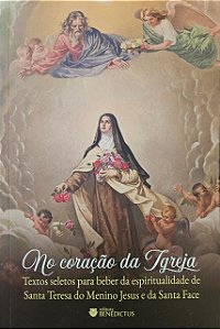 No Coração da Igreja - Textos seletos para beber da espiritualidade de Santa Teresinha