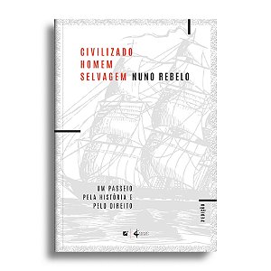 Civilizado homem selvagem: um passeio pela história e pelo direito