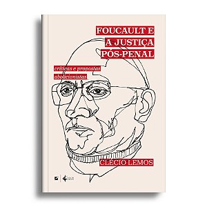 Foucault e a justiça pós-penal:críticas e propostas abolicionistas