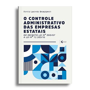 O controle administrativo das empresas estatais: do decreto-lei nº 200/67 à lei nº 13.303/16