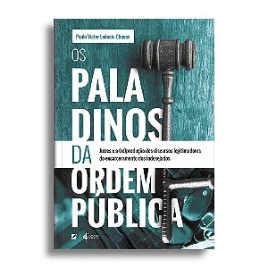 Os paladinos da ordem pública: juízes e a (re)produção dos discursos legitimadores do encarceramento dos indesejados