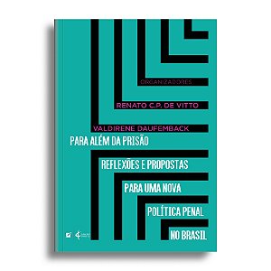 Para além da prisão reflexões e propostas para uma nova política penal no  Brasil - Casa do Direito