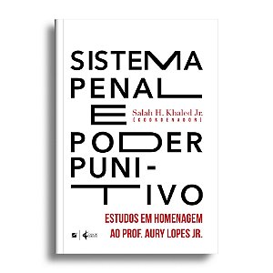 Sistema penal e poder punitivo: estudos em homenagem ao prof. Aury Lopes Jr.