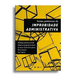 Temas polêmicos de improbidade administrativa