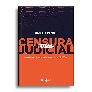 Censura judicial: como o STF tem interpretado a ADPF 130?