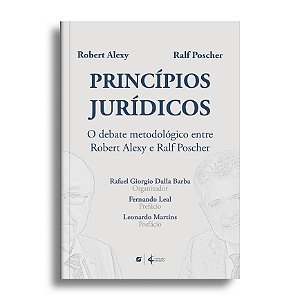 Princípios Jurídicos - o debate metodológico entre Robert Alexy e Ralf Poscher