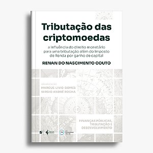 Tributação das criptomoedas: a influência do direito monetário para uma tributação além do Imposto de Renda por ganho de